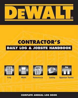 Dewalt Contractor's Daily Logbook & Jobsite Reference by Chris Prince