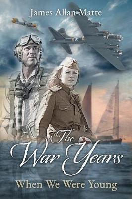 The War Years - When We Were Young by James Allan Matte image