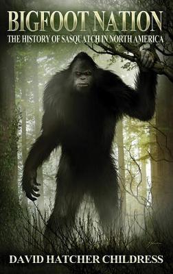 Bigfoot Nation by David Hatcher Childress image