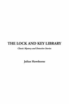 The Lock and Key Library: Classic Mystery and Detective Stories by Julian Hawthorne image