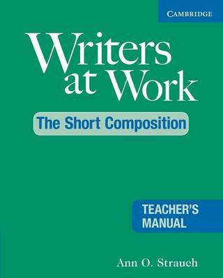 Writers at Work: The Short Composition Teacher's Manual by Ann O. Strauch image