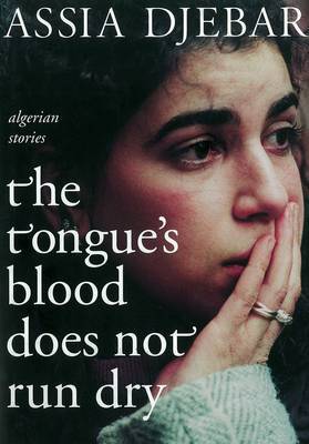 The Tongue's Blood Does Not Run Dry by Assia Djebar image