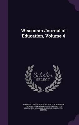 Wisconsin Journal of Education, Volume 4 image