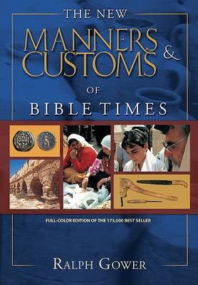 New Manners & Customs Of Bible Times, The by Ralph R. Gower image