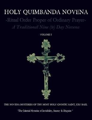 Holy Quimbanda Novena of the Most Holy Exu Bael, Vol I by Carlos Antonio De Bourbon-Montenegro image