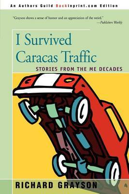 I Survived Caracas Traffic: Stories from the Me Decades by Richard Grayson image