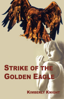 Strike of the Golden Eagle by Kimberly Knight image