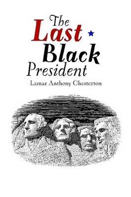 The Last Black President by Lamar Chesterton image