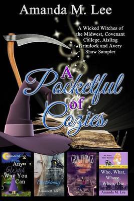 A Pocketful of Cozies: A Wicked Witches of the Midwest, Covenant College, Aisling Grimlock and Avery Shaw Sampler by Amanda M Lee image