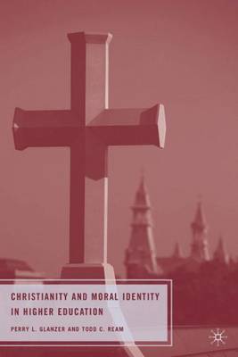 Christianity and Moral Identity in Higher Education by Perry L. Glanzer image