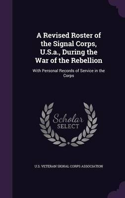 A Revised Roster of the Signal Corps, U.S.A., During the War of the Rebellion image