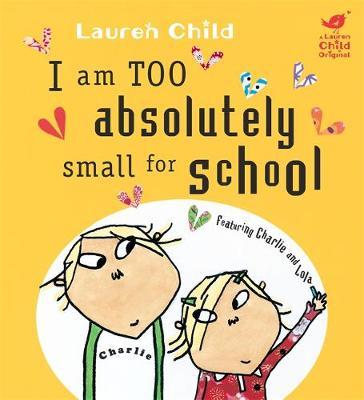 I am Too Absolutely Small for School by Lauren Child image