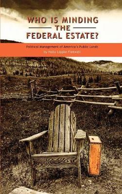 Who Is Minding the Federal Estate? by Holly Lippke Fretwell image