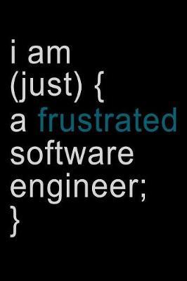 I Am Just a Frustrated Software Engineer image