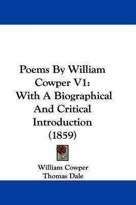 Poems By William Cowper V1: With A Biographical And Critical Introduction (1859) on Hardback by William Cowper