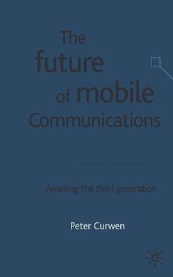 The Future of Mobile Communications by Peter J Curwen image