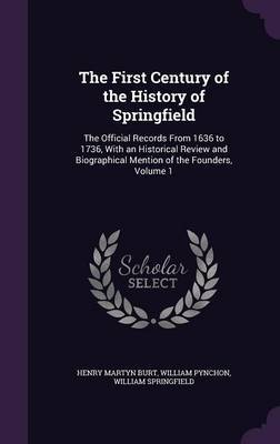 The First Century of the History of Springfield by Henry Martyn Burt image