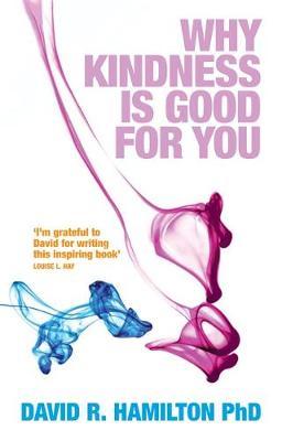 Why Kindness is Good For You by David R Hamilton image