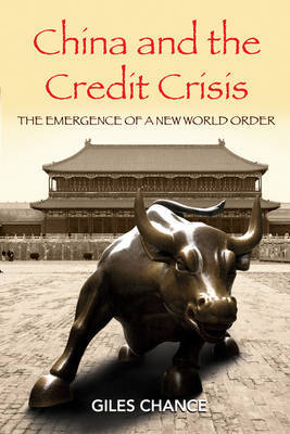China and the Credit Crisis: The Emergence of a New World Order by Giles Chance image