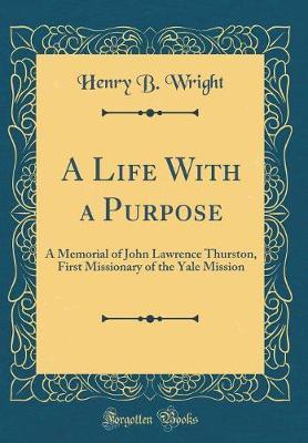 A Life with a Purpose by Henry B. Wright image