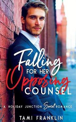 Falling For Her Opposing Counsel by Tami Franklin image