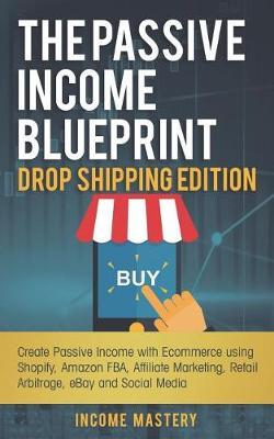 The Passive Income Blueprint Drop Shipping Edition by Income Mastery image