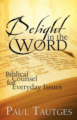 Delight in the Word: 40 Meditations for the Hungry Heart by Paul Tautges image