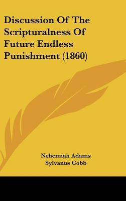 Discussion of the Scripturalness of Future Endless Punishment (1860) by Nehemiah Adams image