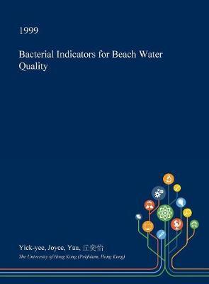 Bacterial Indicators for Beach Water Quality on Hardback by Yick-Yee Joyce Yau