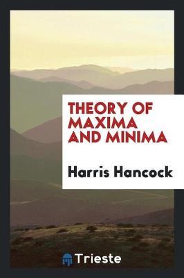 Theory of Maxima and Minima by Harris Hancock image