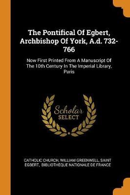 The Pontifical of Egbert, Archbishop of York, A.D. 732-766 by Catholic Church image