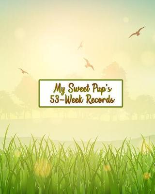 My Sweet Pup's 53-Week Records by Firehouse Puppy Publishers image