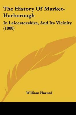 The History Of Market-Harborough: In Leicestershire, And Its Vicinity (1808) by William Harrod image