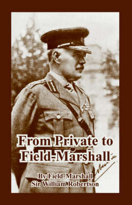 From Private to Field-Marshall by Field-Marshall Sir William Robertson image