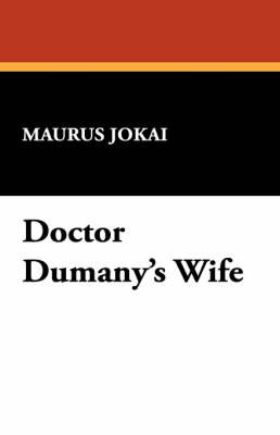 Doctor Dumany's Wife by Maurus Jokai image