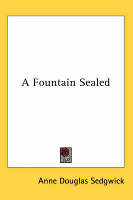 A Fountain Sealed by Anne Douglas Sedgwick image