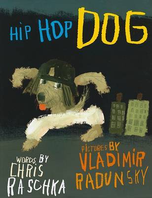 Hip Hop Dog on Hardback by Chris Raschka