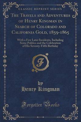 The Travels and Adventures of Henry Kingman in Search of Colorado and California Gold, 1859-1865 by Henry Kingman image
