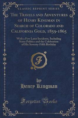 The Travels and Adventures of Henry Kingman in Search of Colorado and California Gold, 1859-1865 image