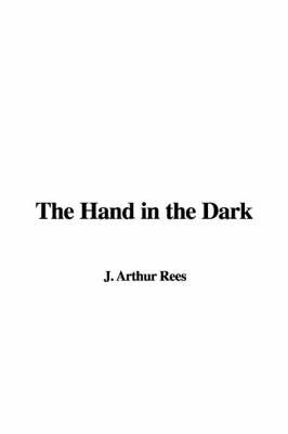 The Hand in the Dark by J. Arthur Rees image