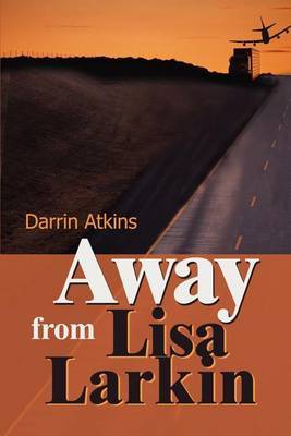 Away from Lisa Larkin by Darrin E Atkins image