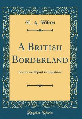 A British Borderland by H.A. Wilson image