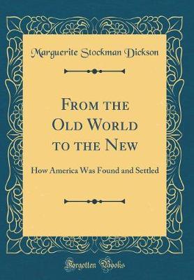 From the Old World to the New by Marguerite Stockman Dickson image