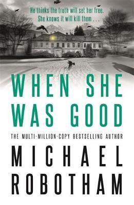 When She Was Good by Michael Robotham image