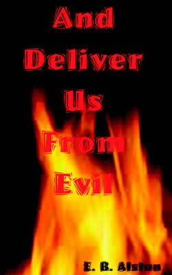 And Deliver Us From Evil by E B Alston image