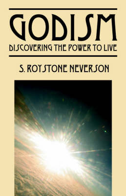 Godism: Discovering the Power to Live by S., Roystone Neverson image