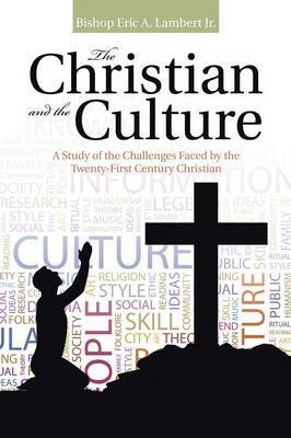 The Christian and the Culture by Bishop Eric a Lambert Jr image