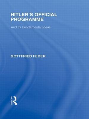 Hitler's Official Programme RLE Responding to Fascism on Hardback by Gottfried Feder