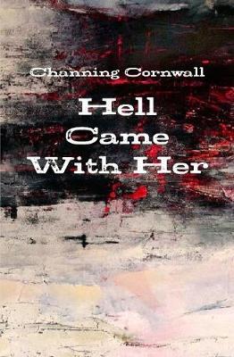 Hell Came with Her on Hardback by Channing Cornwall