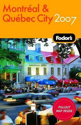 Fodor's Montreal and Quebec City 2007: 2007 by Fodor Travel Publications image